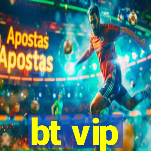 bt vip